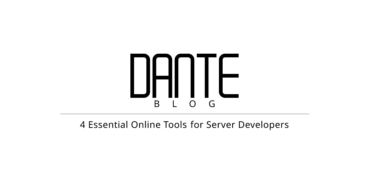 4 Essential Online Tools for Server Developers | Dante Blog