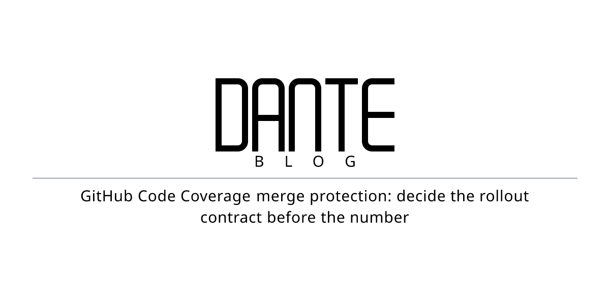 GitHub Code Coverage merge protection: decide the rollout contract ...